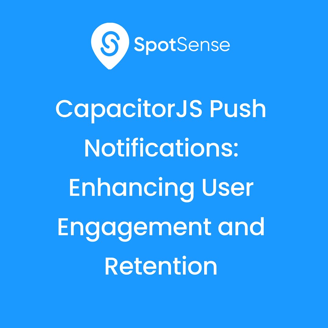 CapacitorJS Push Notifications Enhancing User Engagement and Retention