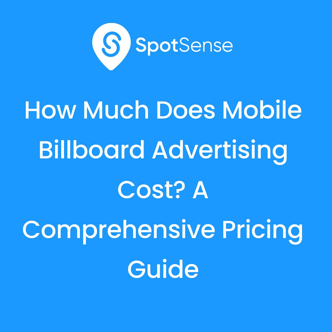 How Much Does Mobile Billboard Advertising Cost? A Comprehensive