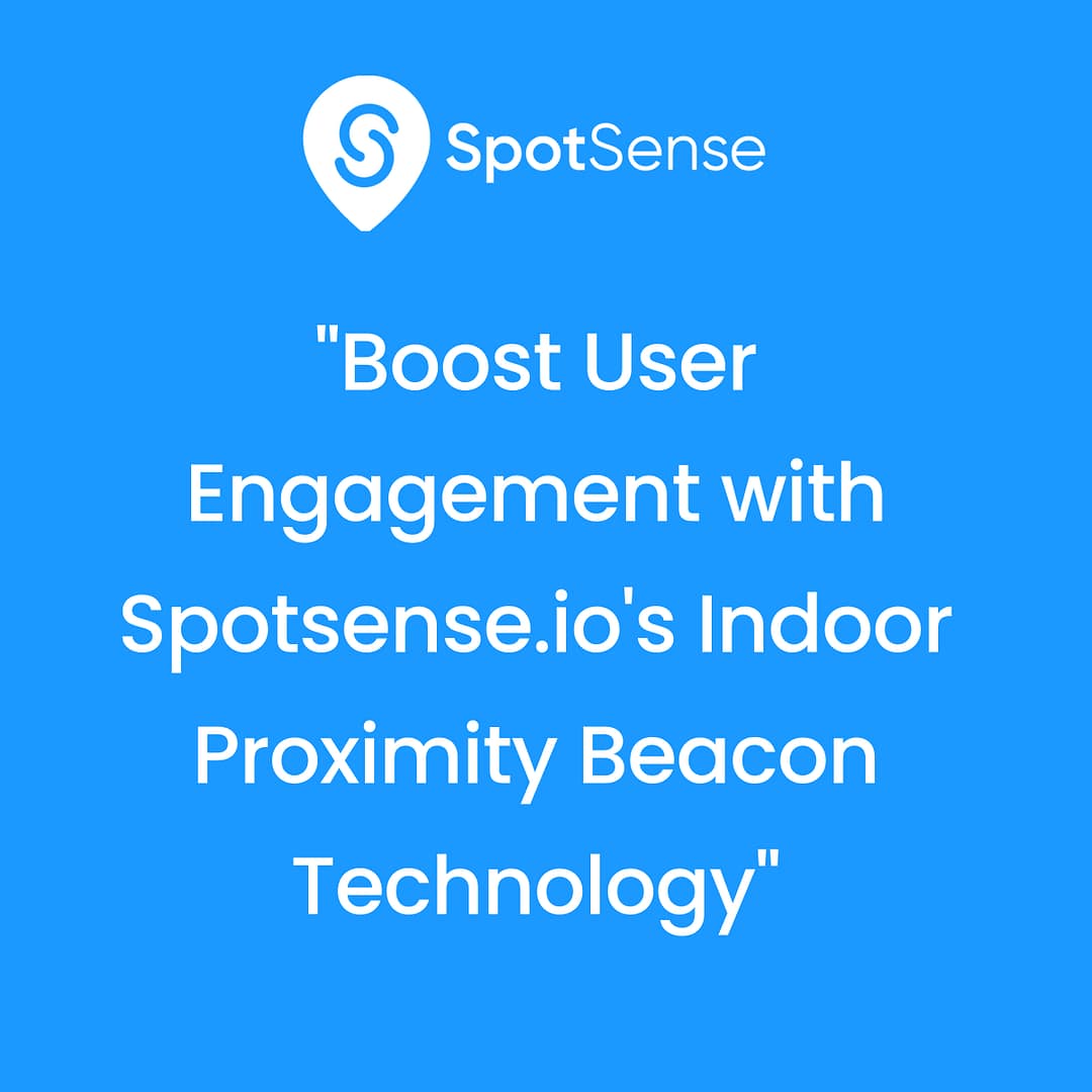 Boost User Engagement with Spotsense.io's Indoor Proximity Beacon