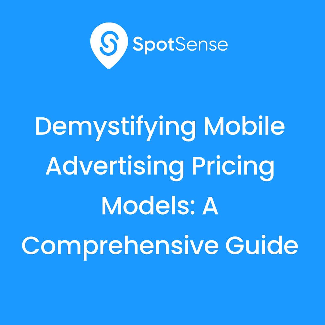 Demystifying Mobile Advertising Pricing Models A Comprehensive Guide