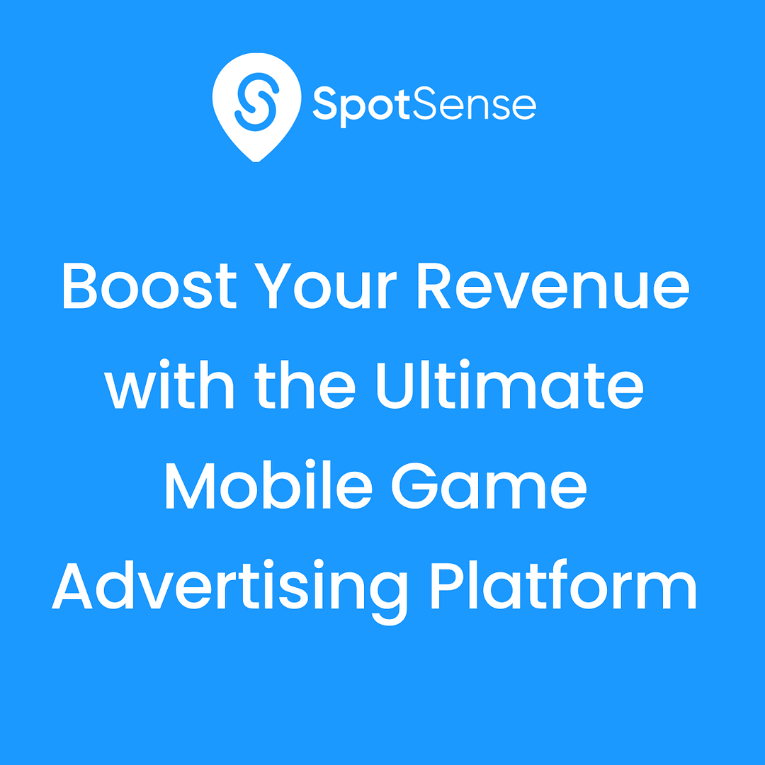 Boost Your Revenue With The Ultimate Mobile Game Advertising Platform Spotsense