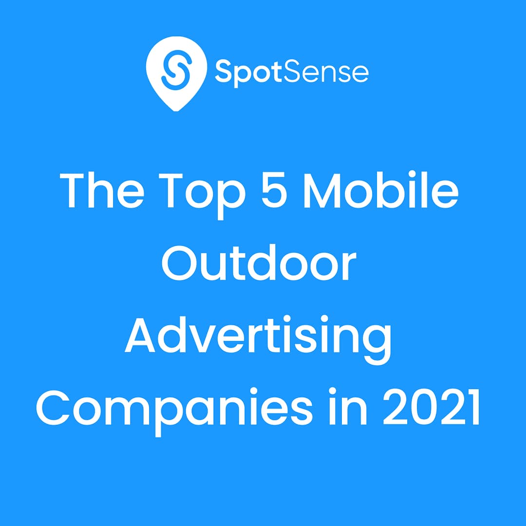 The Top 5 Mobile Outdoor Advertising Companies in 2021 SpotSense